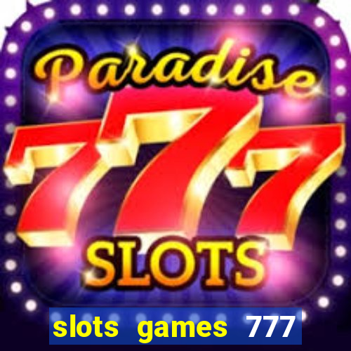 slots games 777 casino free u3172