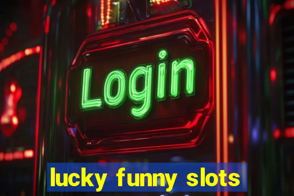 lucky funny slots