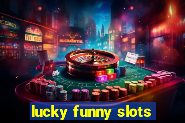 lucky funny slots