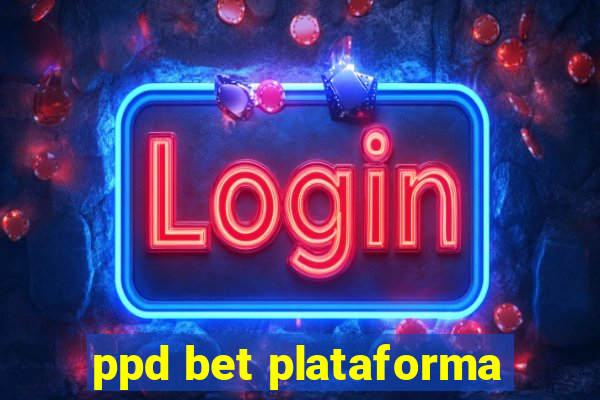 ppd bet plataforma