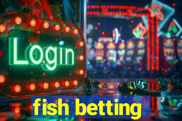 fish betting