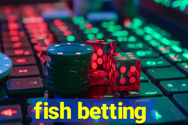 fish betting