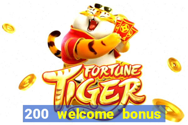 200 welcome bonus online casino