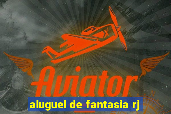 aluguel de fantasia rj