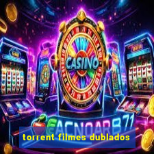 torrent filmes dublados