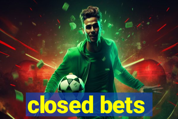 closed bets