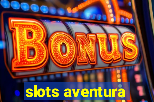 slots aventura