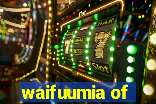 waifuumia of