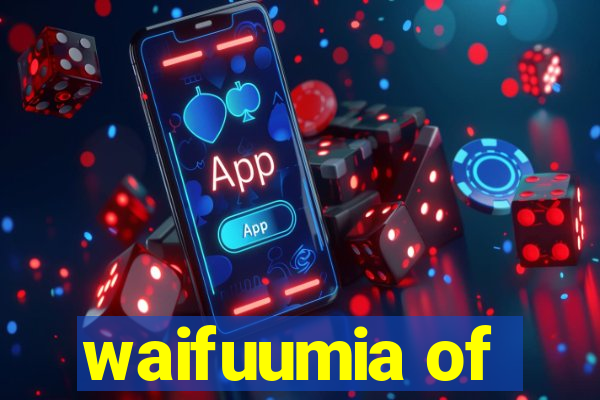 waifuumia of