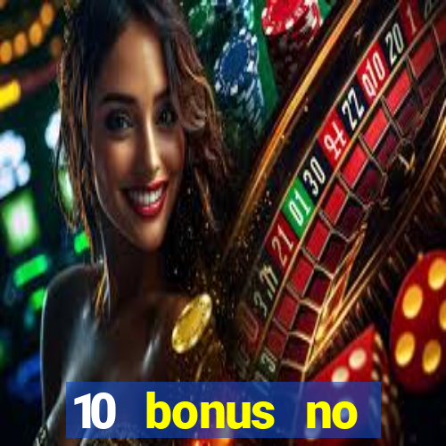 10 bonus no deposit casino