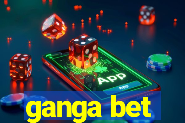 ganga bet