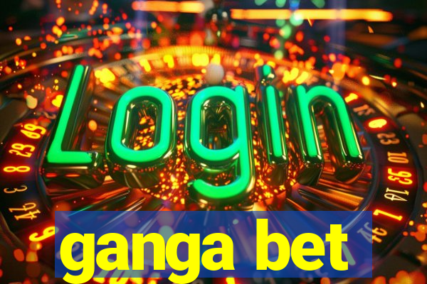 ganga bet