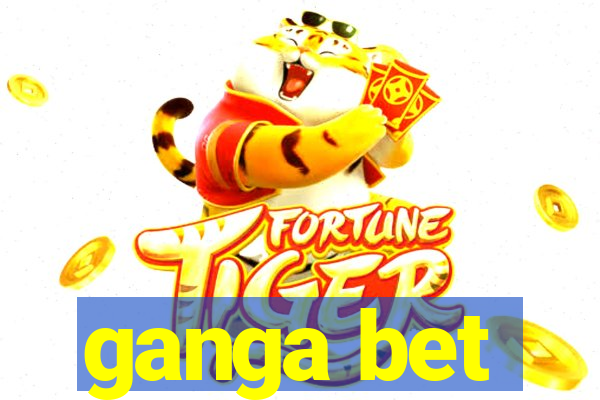 ganga bet