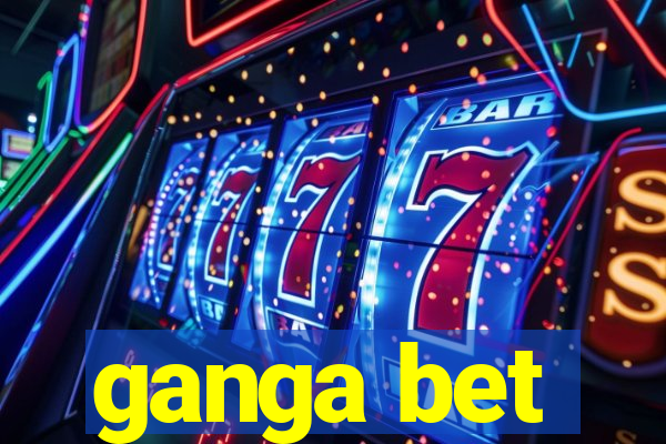 ganga bet