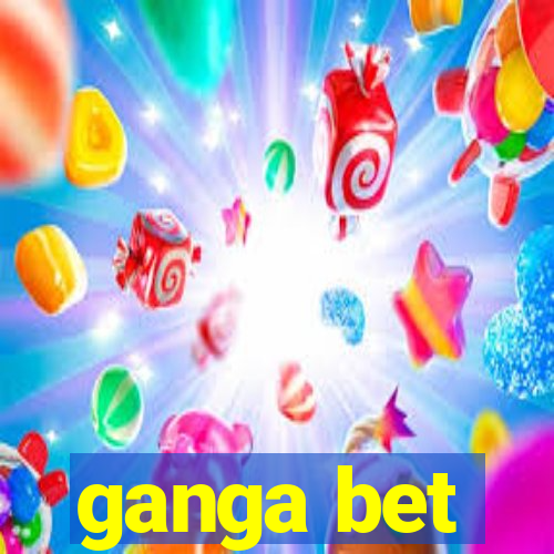 ganga bet