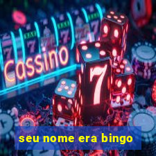 seu nome era bingo