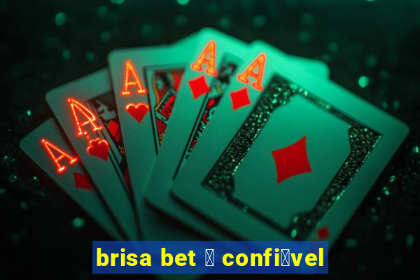 brisa bet 茅 confi谩vel