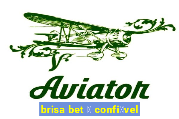 brisa bet 茅 confi谩vel