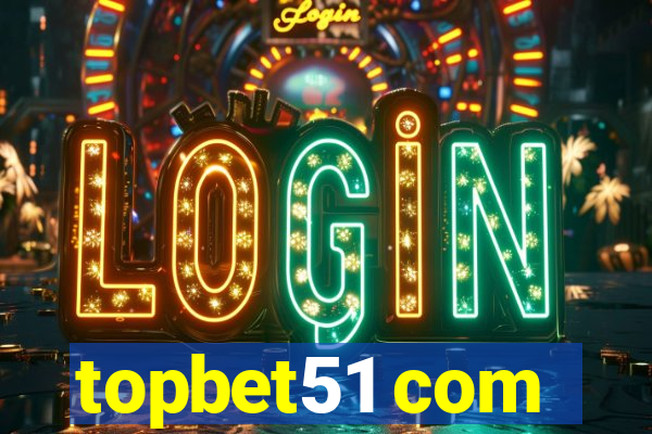 topbet51 com