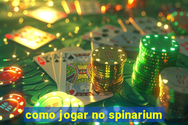 como jogar no spinarium