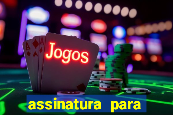 assinatura para assistir jogos