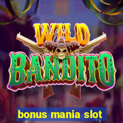 bonus mania slot