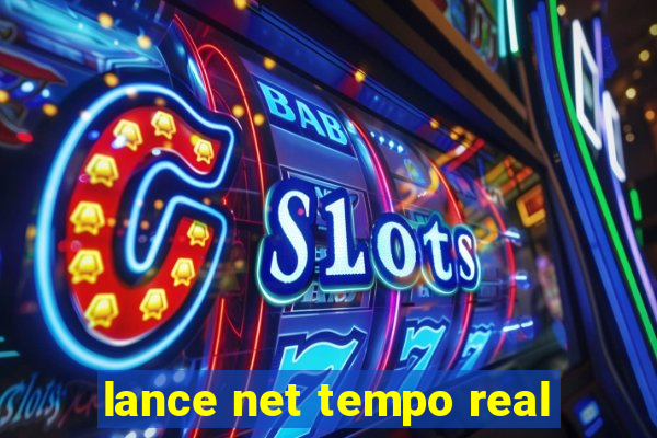 lance net tempo real