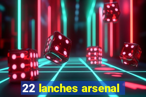 22 lanches arsenal