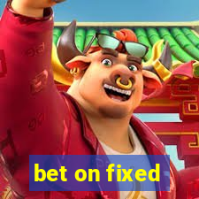 bet on fixed