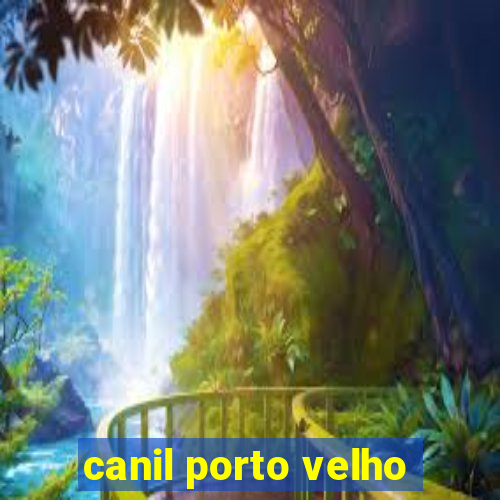 canil porto velho