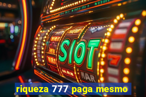 riqueza 777 paga mesmo