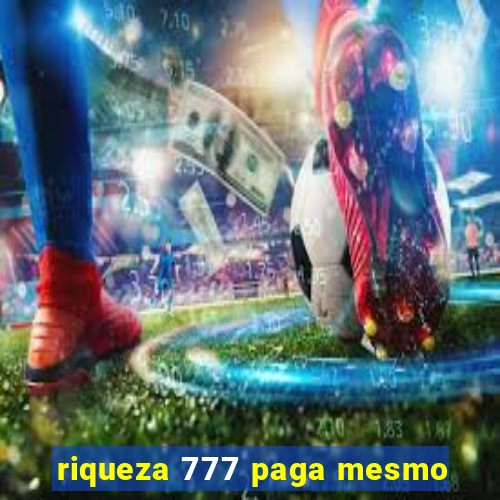 riqueza 777 paga mesmo