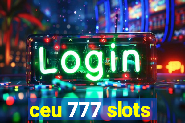 ceu 777 slots