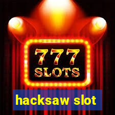 hacksaw slot