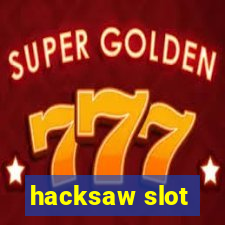 hacksaw slot