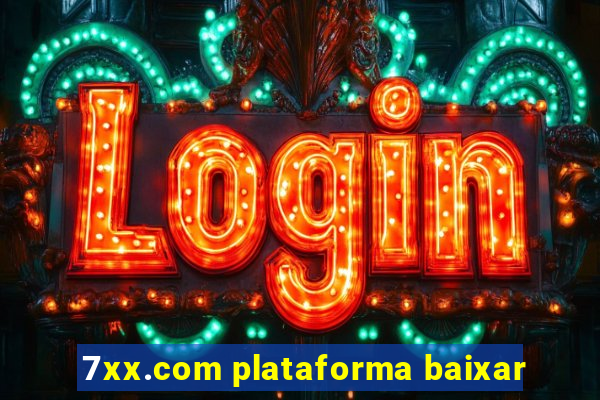 7xx.com plataforma baixar