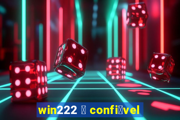 win222 茅 confi谩vel