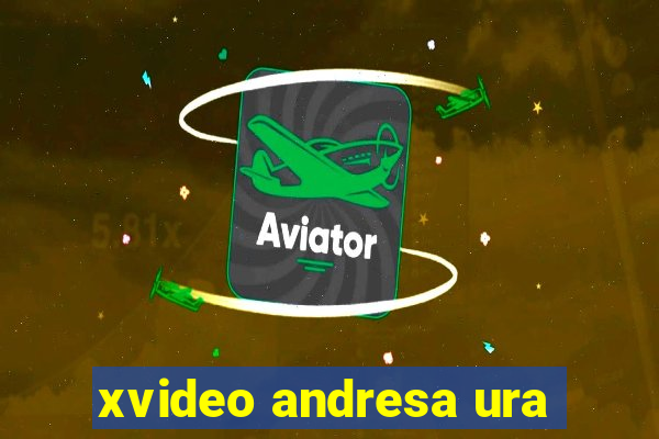 xvideo andresa ura