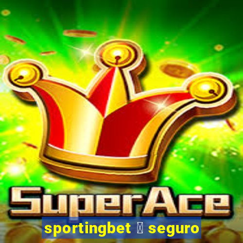 sportingbet 茅 seguro