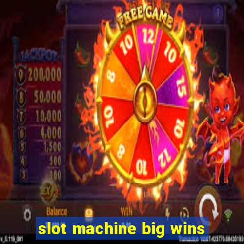 slot machine big wins