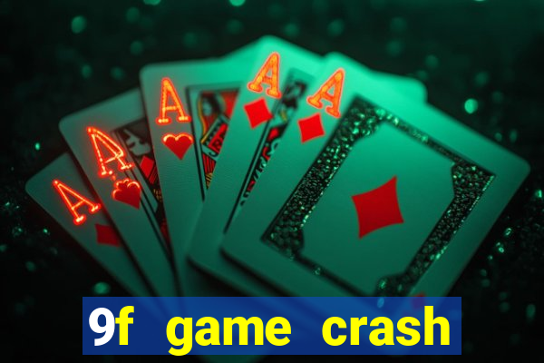 9f game crash ganhar dinheiro