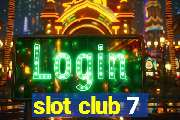 slot club 7