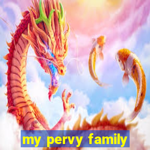 my pervy family