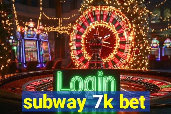 subway 7k bet