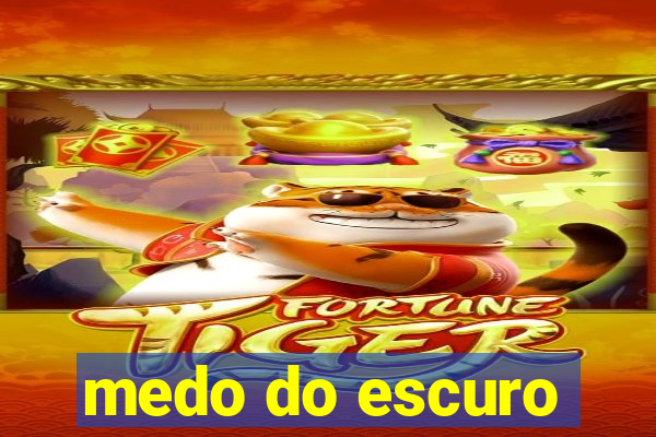 medo do escuro