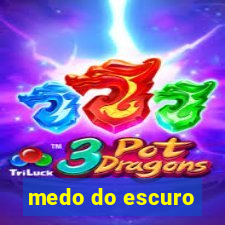 medo do escuro