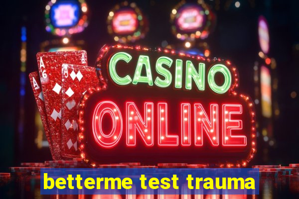 betterme test trauma