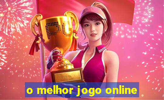 o melhor jogo online