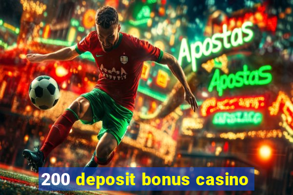 200 deposit bonus casino