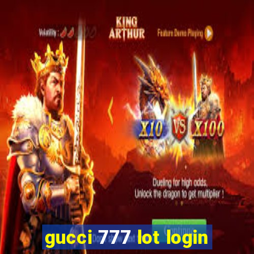 gucci 777 lot login